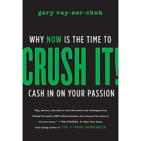 Crush It!: Why Now is the Time to Cash in on Your Passion
