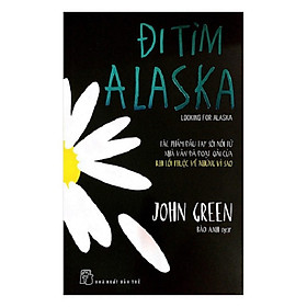 Bộ Sách Tác Giả John Green: Đi Tìm Alaska + Những Thành Phố Giấy + Khi Lỗi Thuộc Về Những Vì Sao (Bộ 3 Cuốn)