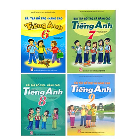 Bài tập bổ trợ và nâng cao Tiếng Anh 6,7,8,9