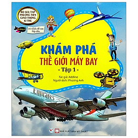 Bộ Sưu Tập Phương Tiện Giao Thông Kì Thú - Khám Phá Thế Giới Máy Bay - Tập 1