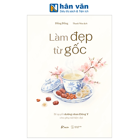 Sách - Làm Đẹp Từ Gốc - Bí Quyết Dưỡng Nhan Đông Y Cho Phụ Nữ Hiện Đại - Đồng Đồng