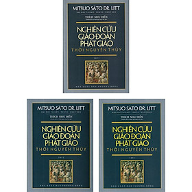 (Bộ 3 Tập) Nghiên Cứu Giáo Đoàn Phật Giáo Thời Nguyên Thủy - Mitsuo Sàto Dr. Litt - Thích Như Điền dịch - (bìa mềm)