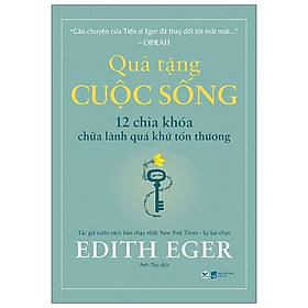 Quà Tặng Cuộc Sống - 12 Chìa Khóa Chữa Lành Quá Khứ Tổn Thương