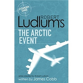 Robert Ludlums The Arctic Event: A Covert-one Novel