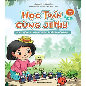 Học Toán Cùng Jenny - Mở Rộng - Tập 4 (Sách dành cho học sinh chuẩn bị vào lớp 1)