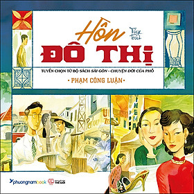 Hồn Đô Thị - Tuyển Chọn Từ Bộ Sách Sài Gòn Chuyện Đời Của Phố (S.Màu)