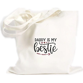 Túi Vải Đeo Vai Tote Bag In họa tiết Daddy Is My Bestie
