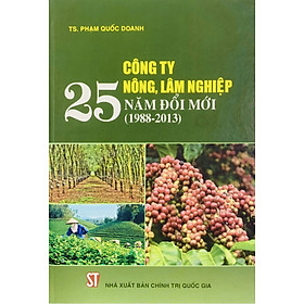 Công ty nông, lâm nghiệp - 25 năm đổi mới (1988-2013) (bản in 2015)