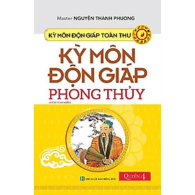 Kỳ Môn Độn Giáp Toàn Thư - Quyển 4: Kỳ Môn Độn Giáp Phong Thủy