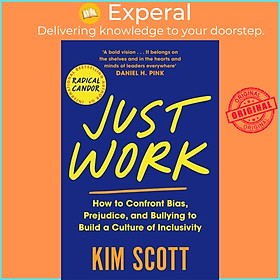 Sách - Just Work - How to Confront Bias, Prejudice and Bullying to Build a Culture  by Kim Scott (UK edition, paperback)
