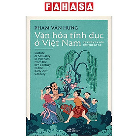 Văn Hóa Tính Dục Ở Việt Nam - Từ Thế Kỷ X Đến Đầu Thế Kỷ XX