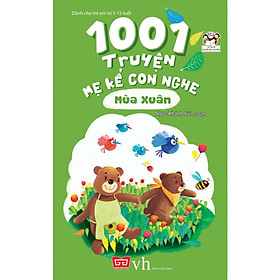 1001 Truyện Mẹ Kể Con Nghe - Mùa Xuân (Tái Bản 2018)