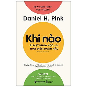 Trạm Đọc | Khi Nào - Bí Mật Khoa Học Của Thời Điểm Hoàn Hảo