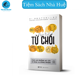 Sách Nghệ Thuật Từ Chối - Cách Nói Không Mà Vẫn Có Được Sự Đồng Thuận - Rèn Luyện Kỹ Năng Giao Tiếp - Bizbooksks