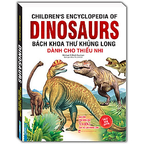 [Download Sách] Children'S Encyclopedia Of Dinosaurs - Bách Khoa Thư Khủng Long Dành Cho Thiếu Nhi (Bìa Mềm)