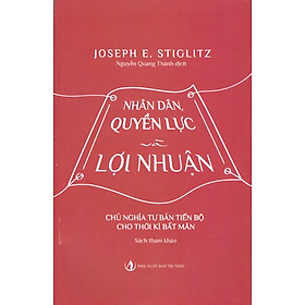 Nhân dân, quyền lực và lợi nhuận - chủ nghĩa tư bản tiến bộ cho thời kì bất mãn