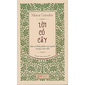 Márai Sándor - Lời cỏ cây : Bàn về thân phận con người trong cuộc đời