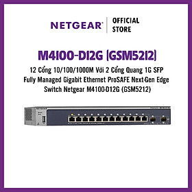 Thiết Bị Chia Mạng Để Bàn 12 Cổng 10/100/1000M Với 2 Cổng Quang 1G SFP Fully Managed Gigabit Ethernet ProSAFE Next-Gen Edge Switch Netgear M4100-D12G (GSM5212) - Hàng Chính Hãng