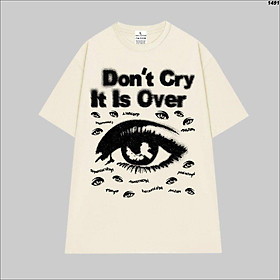 Cao cấp - Áo thun oversize nhiều ánh mắt và chữ Don't Cry Over Here cá tính - Kem