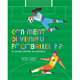 [Download Sách] Sách thiếu nhi tiếng Pháp: Comment devenir un footballeur ? - Et autres métiers du football