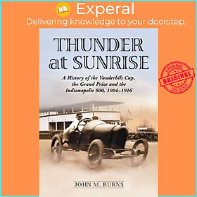 Sách - Thunder at Sunrise - A History of the Vanderbilt Cup, the Grand Prize an by John M. Burns (UK edition, paperback)