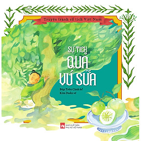 Truyện Tranh Cổ Tích Việt Nam - Truyện Mai An Tiêm/ Thạch Sanh/ Cậu bé Tích Chu/ Sự tích quả vú sữa/  Chú Cuội/  Cây tre trăm đốt