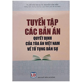 Tuyển Tập Các Bản Án Quyết Định Của Tòa Án Việt Nam Về Tố Tụng Dân Sự