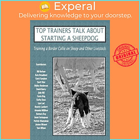 Sách - Top Trainers Talk About Starting a Sheepdog - Training a B Collie on by Sally Molloy (UK edition, paperback)