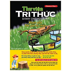 Thư Viện Tri Thức Dành Cho Học Sinh - Khám Phá Thế Giới Tự Nhiên