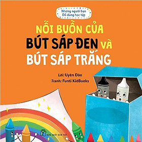 Những Người Bạn Đồ Dùng Học Tập - Nỗi Buồn Của Bút Sáp Đen Và Bút Sáp Trắng