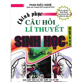 Hình ảnh Chinh phục câu hỏi lí thuyết sinh học theo chủ đề