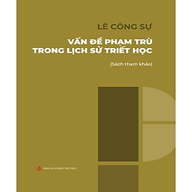 Hình ảnh Vấn Đề Phạm Trù Trong Lịch Sử Triết Học - Lê Công Sự - Nxb Tri Thức