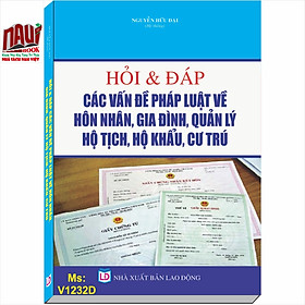 Hỏi - Đáp Các Vấn Đề Pháp Luật Về Hôn Nhân Và Gia Đình, Quản Lí Hộ Tịch, Hộ Khẩu Và Cư Trú