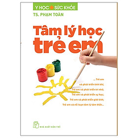 Tâm Lý Học Trẻ Em - TS Phạm Toàn