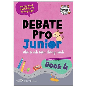 Hình ảnh Debate Pro Junior: Nhà Tranh Biện Thông Minh Book 4 - Bản Quyền