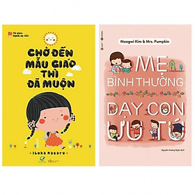 [Download Sách] Combo Chờ đến mẫu giáo thì đã muộn + Mẹ bình thường dạy con ưu tú