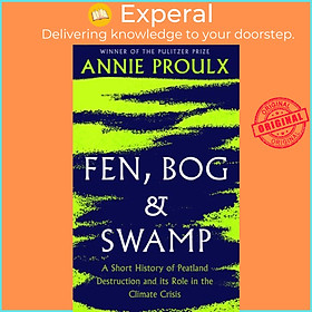 Sách - Fen, Bog and Swamp by Annie Proulx (UK edition, paperback)