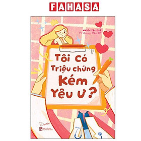 Sách - Tôi Có Triệu Chứng Kém Yêu Ư?