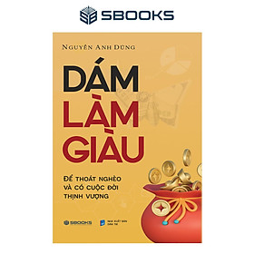 Sách - Dám Làm Giàu - SBOOKS