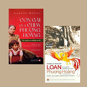 Combo 2 Sách Isabelle Müller: Con Gái Chim Phượng Hoàng + Loan - Từ Cuộc Đời Của Một Con Chim Phượng Hoàng