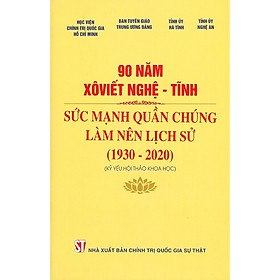 90 Năm Xô Viết Nghệ – Tĩnh Sức Mạnh Quần Chúng Làm Nên Lịch Sử (1930 – 2020)