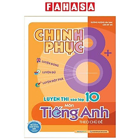 Sách - Chinh Phục 8+ Luyện Thi Vào Lớp 10 Môn Tiếng Anh (Tái Bản 2025)