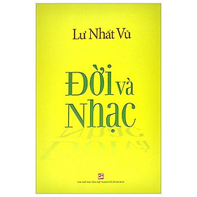 [Download Sách] Lưu Nhất Vũ - Đời Và Nhạc