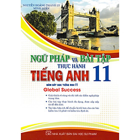 Ngữ pháp và bài tập thực hành tiếng anh 11 (bám sát sgk tiếng anh 11 Global Success ( HA)