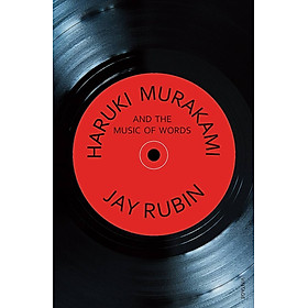 Haruki Murakami and the Music of Words - Jay Rubin