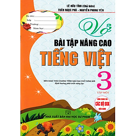 VỞ BÀI TẬP NÂNG CAO TIẾNG VIỆT 3 - TẬP 1 (BIÊN SOẠN THEO CHƯƠNG TRÌNH GDPT MỚI)