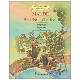 Lịch Sử Việt Nam Bằng Tranh - Mai Đế-Phùng Vương - Bản Màu - Bìa Cứng