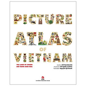 Picture atlas of vietnam - the land of charm - đất nước gấm hoa - bìa cứng