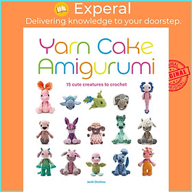 Sách - Yarn Cake Amigurumi - 15 Cute Creatures to Crochet by Jacki Donhou (UK edition, Trade Paperback)