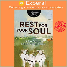 Sách - Rest for Your Soul - A Bible Study on Solitude, Silence, and Prayer by Wendy Blight (UK edition, paperback)